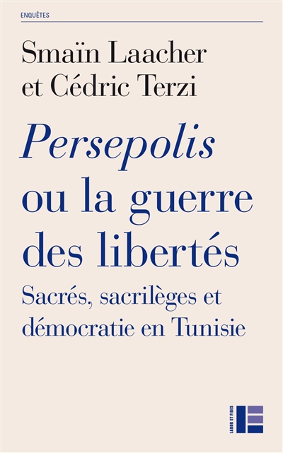 Persepolis ou La guerre des libertés : sacrés, sacrilèges et démocratie en Tunisie