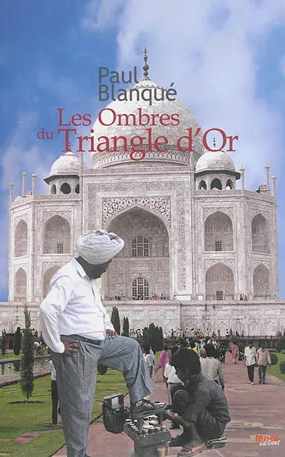 Les ombres du triangle d'or : roman d'un voyage en terre indienne