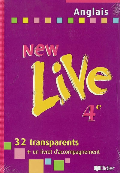 New live, anglais 4e : 32 transparents et un livret d'accompagnement