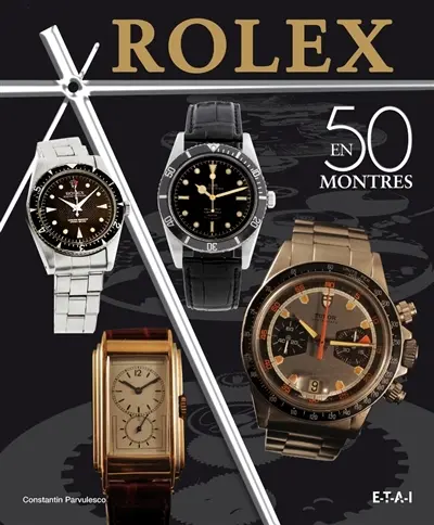 Rolex classiques : une histoire en 50 montres : 1927-1987