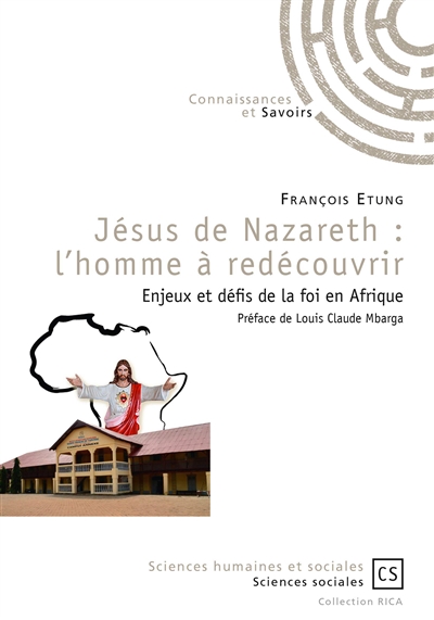 Jésus de Nazareth : l'homme à redécouvrir : enjeux et défis de la foi en Afrique