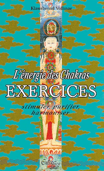 L'Energie des chakras, exercices : stimuler, purifier, harmoniser