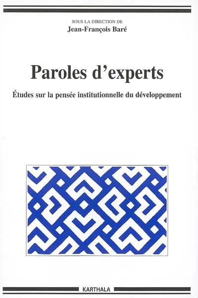 Paroles d'experts : études sur la pensée institutionnelle du développement