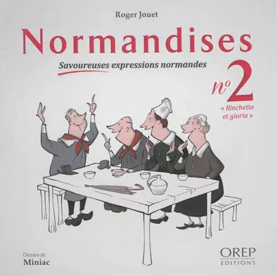 Normandises : savoureuses expressions normandes. Vol. 2. Rinchette et gloria