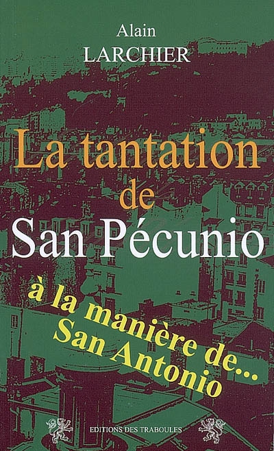 La tantation de San Pécunio : à la manière de... San Antonio