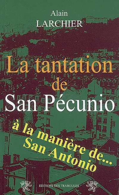 La tantation de San Pécunio : à la manière de... San Antonio