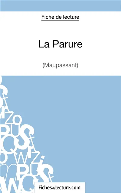 La Parure : Maupassant (Fiche de lecture) : Analyse complète de l'oeuvre