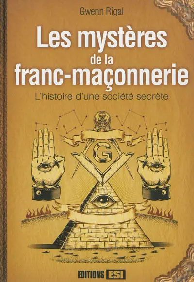 Les mystères de la franc-maçonnerie : l'histoire d'une société secrète