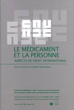 Le médicament et la personne : aspects du droit international : actes du colloque des 22 et 23 septembre 2005, Dijon