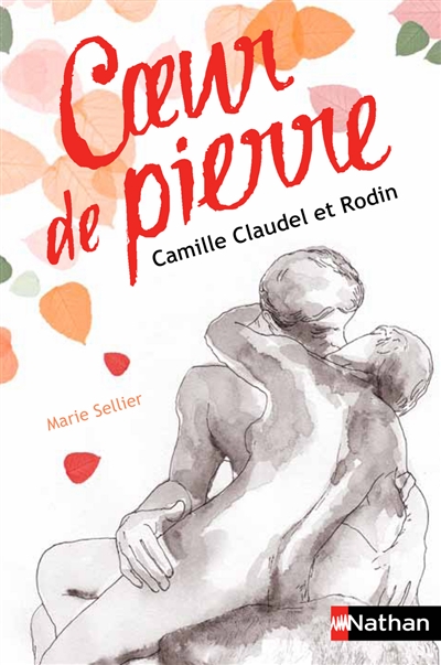 Coeur de pierre : Camille Claudel et Rodin