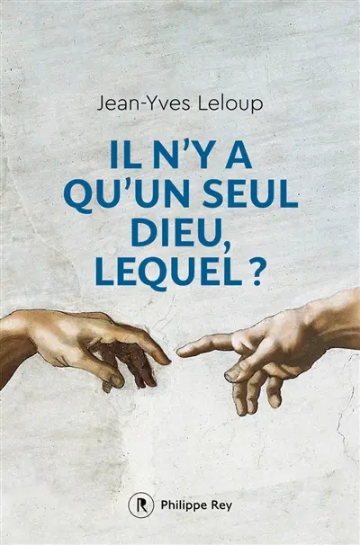 Il n'y a qu'un seul Dieu, lequel ?