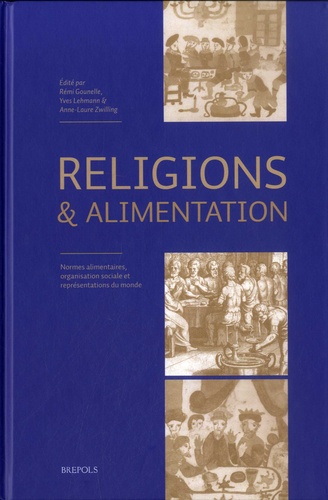 Religions et alimentation : normes alimentaires, organisation sociale et représentations du monde