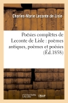 Poésies complètes de Leconte de Lisle : poèmes antiques, poèmes et poésies (Ed.1858)