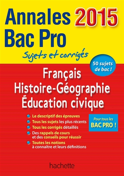 Français, histoire géographie, éducation civique : annales bac pro toutes séries 2015 : sujets et corrigés, nouveaux programmes