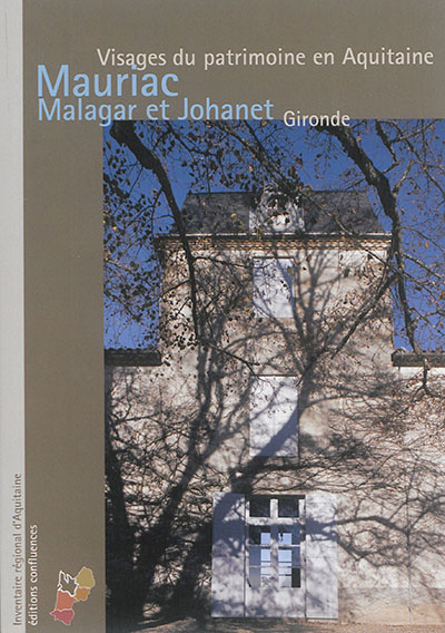Mauriac : Malagar et Johanet : Gironde