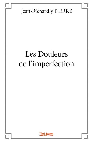 Les douleurs de l'imperfection