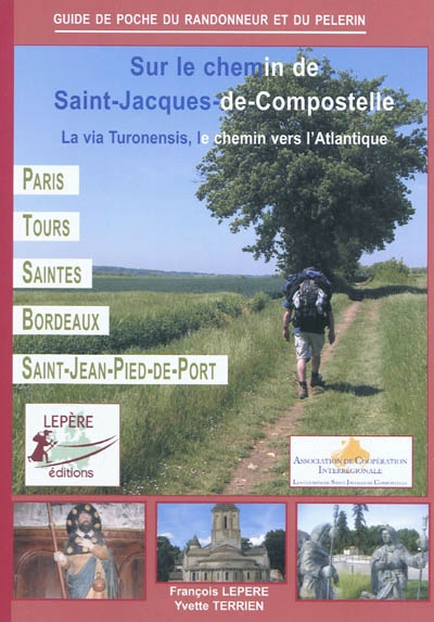 Sur le chemin de Saint-Jacques-de-Compostelle : la via Turonensis, le chemin vers l'Atlantique