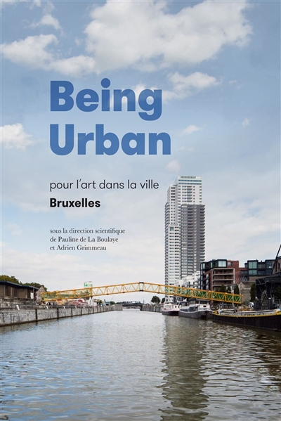 Being urban : pour l'art dans la ville : Bruxelles