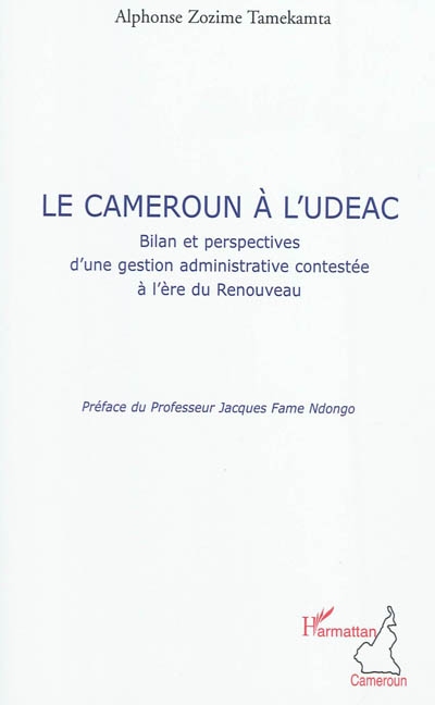 Le Cameroun à l'UDEAC : bilan et perspectives d'une gestion administrative contestée à l'ère du renouveau