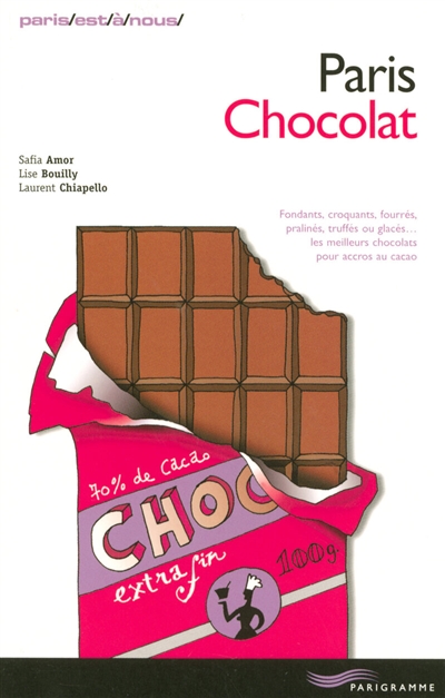 Paris chocolat : fondants, croquants, fourrés, pralinés, truffés ou glacés... les meilleurs chocolats pour accros au chocolat