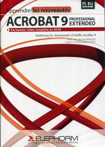 Apprendre Acrobat 9 : toutes les nouveautés d'Acrobat 9 Pro Extendéd en 4h30 de vidéo