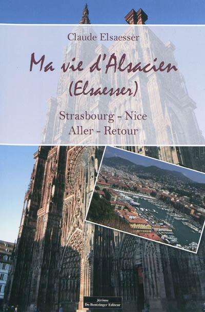 Ma vie d'Alsacien (Elsaesser) : Strasbourg-Nice, aller-retour