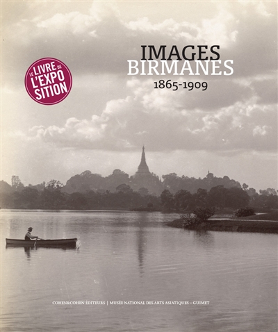 Images birmanes, 1865-1909 : trésors photographiques du Musée national des arts asiatiques-Guimet