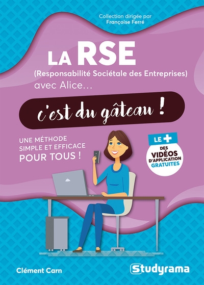 La RSE (responsabilité sociétale des entreprises) avec Alice... c'est du gâteau ! : une méthode simple et efficace pour tous !