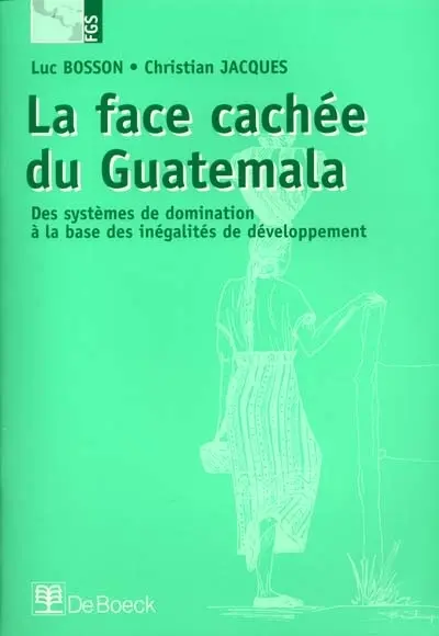 La face cachée du Guatemala : des systèmes de domination à la base des inégalités de développement