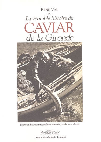 René Val ou La véritable histoire du caviar de la Gironde