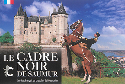 Le Cadre noir de Saumur : Institut français du cheval et de l'équitation
