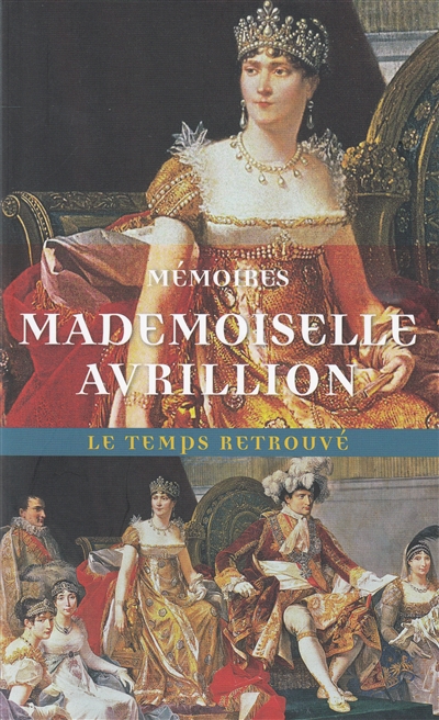 Mémoires de Mademoiselle Avrillion : première femme de chambre de l'impératrice Joséphine