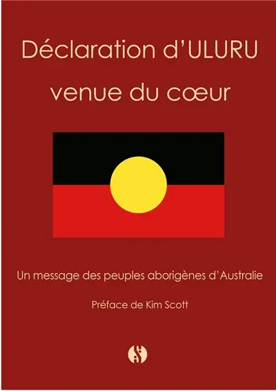 Déclaration d'Uluru venue du coeur : un message des peuples aborigènes d'Australie