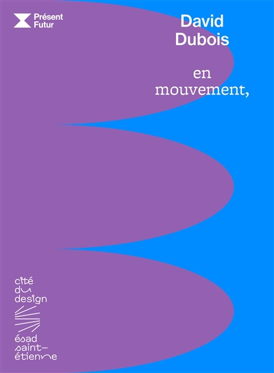 David Dubois : en mouvement : exposition, Saint-Etienne, Cité du design, du 7 novembre 2025 au 1er mars 2026