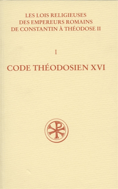 Les lois religieuses des empereurs romains de Constantin à Théodose II (312-438). Vol. 1. Code théodosien : livre XVI