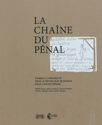 La chaîne du pénal : crimes et châtiments dans la République de Genève sous l'Ancien Régime