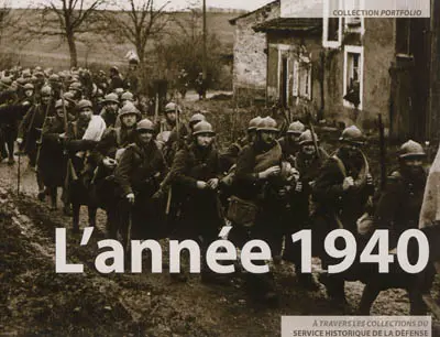 L'année 1940 : à travers les collections du Service historique de la défense
