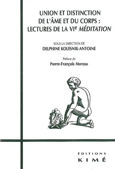 Union et distinction de l'âme et du corps : lectures de la VIe méditation