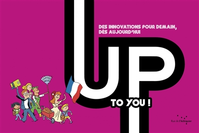 up to you ! : des innovations pour demain, dès aujourd'hui
