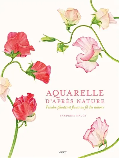 Aquarelle d'après nature : peindre plantes et fleurs au fil des saisons