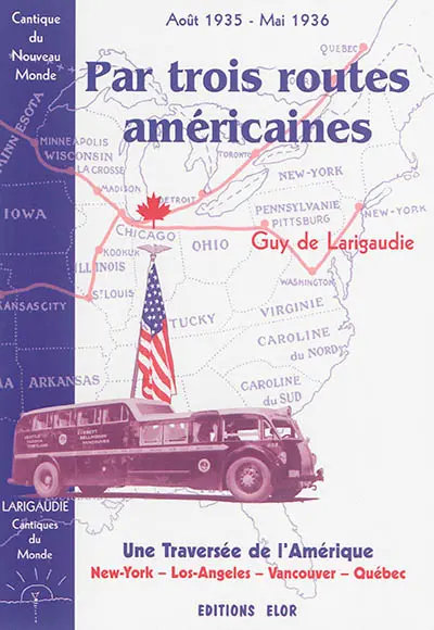Cantiques du monde. Vol. 4. Par trois routes américaines : cantique du Nouveau Monde : août 1935-mai 1936, une traversée de l'Amérique