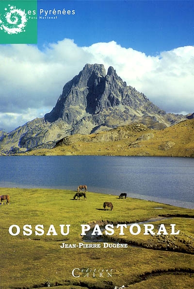 Ossau pastoral : toute une histoire, bornage des montagnes, abris et cabanes de bergers, les pierres gravées