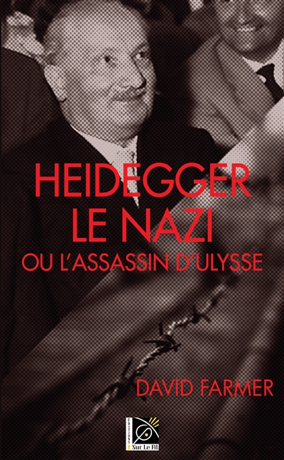 Heidegger le nazi ou L'assassin d'Ulysse : roman-essai