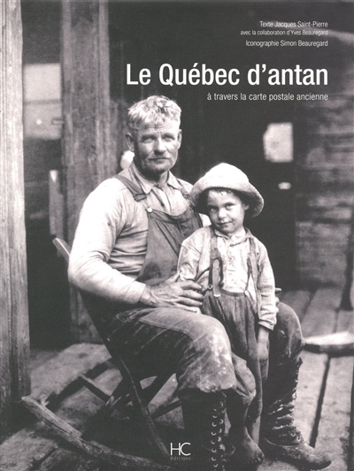 Le Québec d'antan : à travers la carte postale ancienne