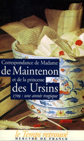 Madame de Maintenon et la princesse Des Ursins : correspondance : l'année 1709