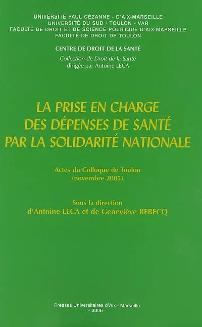 La prise en charge des dépenses de santé par la solidarité nationale : actes du colloque de Toulon, novembre 2005