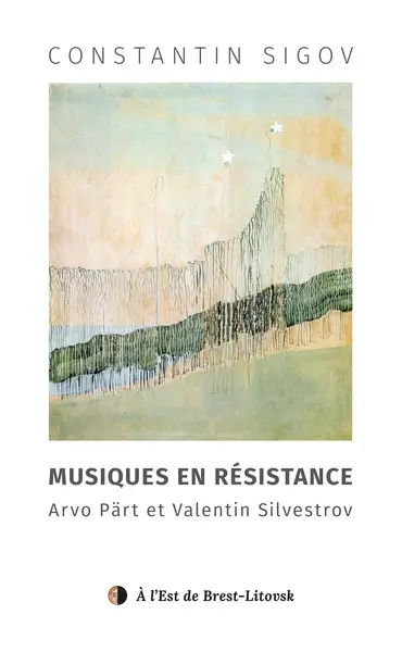 Musiques en résistance : Arvo Pärt et Valentin Silvestrov