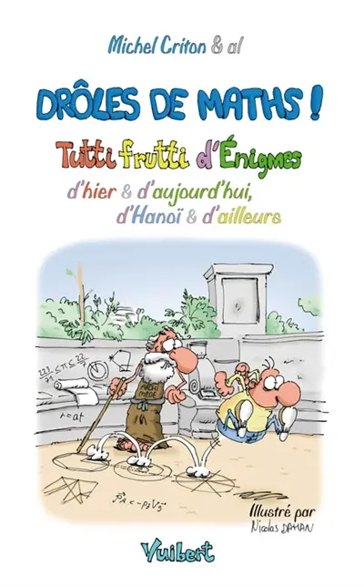 Drôles de maths ! : tutti frutti d'énigmes d'hier et d'aujourd'hui, d'Hanoï et d'ailleurs