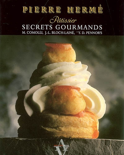 Secrets gourmands : Pierre Hermé, pâtissier
