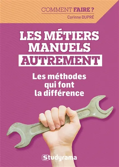 Les métiers manuels autrement : les méthodes qui font la différence